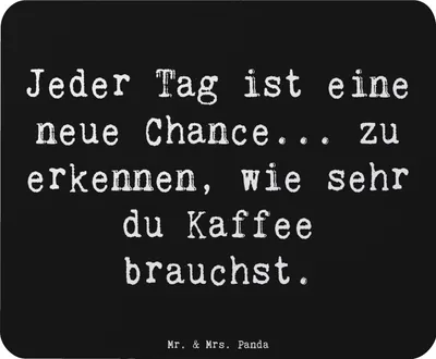 Produktbild von Mr. & Mrs. Panda Mouse Pad Spruch Motivation und Kaffee - Schwarz - Geschenk, Gefühle, Lächeln, mauspad pc, mousepad, Träume, neuer Tag, Zitat, Gefühl, inspirierender