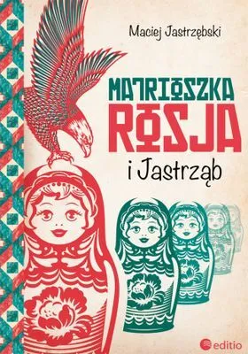 Immagine prodotto di Matrioszka Rosja i Jastrząb - Maciej Jastrzębski (Literatur, Tatsachenliteratur und Reportage auf Polnisch)