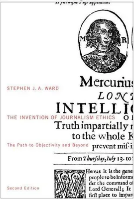 Zdjęcie produktu dla Ward, S: Invention of Journalism Ethics, Second Edition