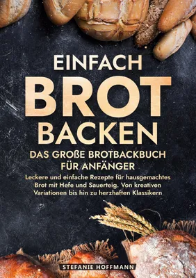 Produktbild von Einfach Brot Backen - Das große Brotbackbuch für Anfänger