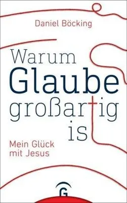 Produktbild von Warum Glaube großartig ist