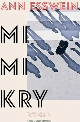 Obrázek produktu pro Mimikry: Changieren zwischen Konformität und Abnormität – Roman von Ann Esswein