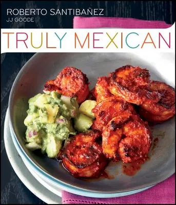 Obrázek produktu pro Wahrhaft mexikanisch: Kochbuch von Roberto Santibañez – 128 Rezepte zur Einführung in die mexikanische Küche