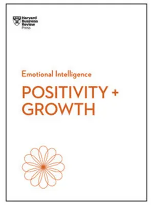 Image de Positivity and Growth (HBR Emotional Intelligence Series)