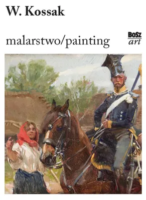 Produktbild von Wojciech Kossak. Malarstwo - Album z reprodukcjami dzieł