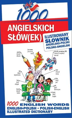 Image de 1000 angielskich slowek Ilustrowany slownik angielsko-polski polsko-angielski