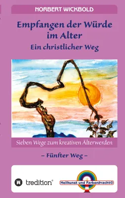 Produktbild von Sieben Wege zum kreativen Älterwerden 5 - In Würde Deinem Alter entgegen gehen