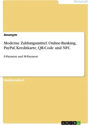 Produktbild von Moderne Zahlungsmittel. Online-Banking, PayPal, Kreditkarte, QR-Code und NFC