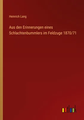 Produktbild von Aus den Erinnerungen eines Schlachtenbummlers im Feldzuge 1870/71