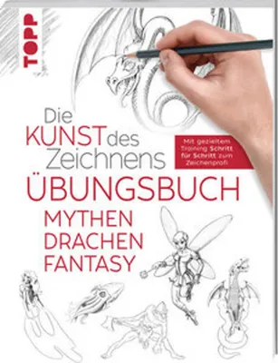 Image de Die Kunst des Zeichnens - Mythen, Drachen, Fantasy Übungsbuch