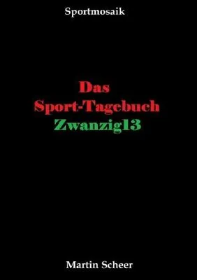 Zdjęcie produktu dla Tagebuch Zwanzig13: Große Sportmomente 2013 mit Kölner Lokalkolorit für Sportbegeisterte