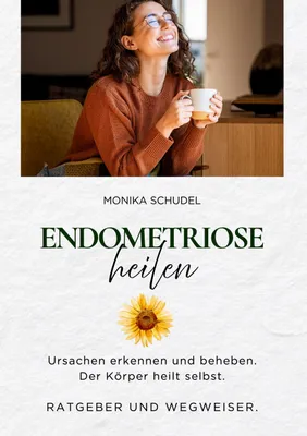 Produktbild von Endometriose heilen - Ursachen erkennen und beheben. Der Körper heilt selbst. Ratgeber und Wegweiser.