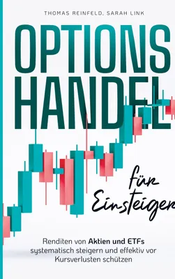 Produktbild von Optionshandel für Einsteiger: Renditen von Aktien und ETFs systematisch steigern und effektiv vor Kursverlusten schützen