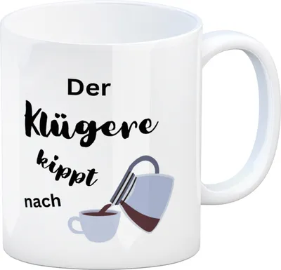 Produktbild von Der Klügere kippt Kaffee nach Kaffeebecher