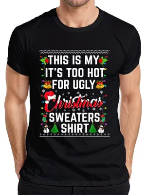 Obrázok produktu pre Tričko Too Hot For Ugly Christmas Sweaters - Christmas Xmas Pánske tričko, čierne, XL