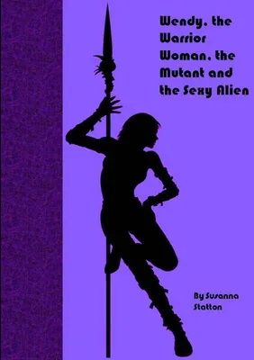 Produktbild von Wendy, the Warrior Woman, the Mutant, and the Sexy Alien