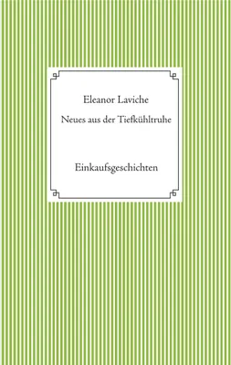 Produktbild von Neues aus der Tiefkühltruhe: Einkaufsgeschichten