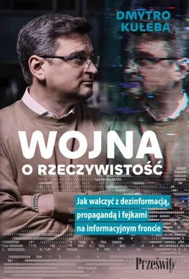 Obrázek produktu pro Wojna o rzeczywistość. Jak walczyć z dezinformacją, propagandą i fejkami na informacyjnym froncie