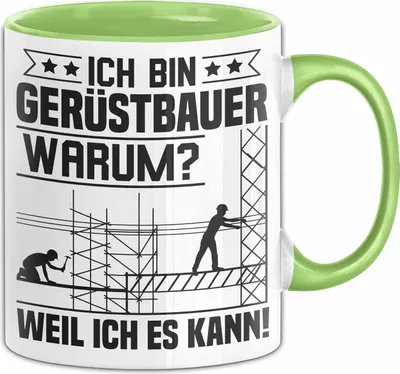 Produktbild von Gerüstbauer Tasse Geschenk Handwerk Ich Bin Gerüstbauer Warum Weil Ich Es Kann Männer Becher (Grün)