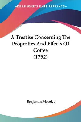 Produktbild von A Treatise Concerning The Properties And Effects Of Coffee (1792)
