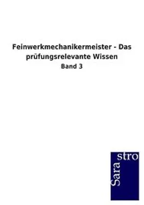 Produktbild von Feinwerkmechanikermeister - Das prüfungsrelevante Wissen