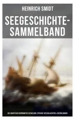 Immagine prodotto di Seegeschichte-Sammelband: Die Abenteuer berühmter Seehelden, Epische Seeschlachten & Erzählungen