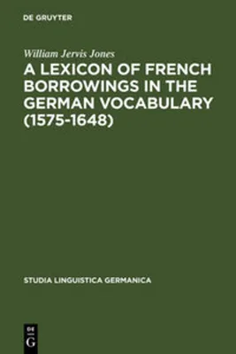 Immagine prodotto di A Lexicon of French Borrowings in the German Vocabulary (1575-1648)