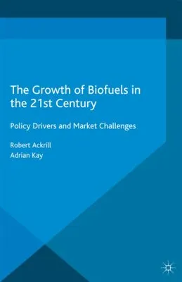 Zdjęcie produktu dla The Growth of Biofuels in the 21st Century