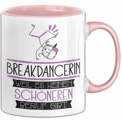 Produktbild von Breakdancerin Weil Es Keinen Schöneren Beruf Gibt Tasse Geschenk für Eine Breakdancerin Lustig (Rosa)