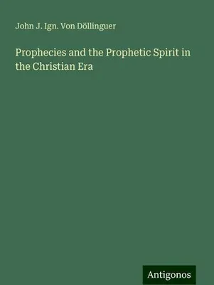 Produktbild von Prophecies and the Prophetic Spirit in the Christian Era