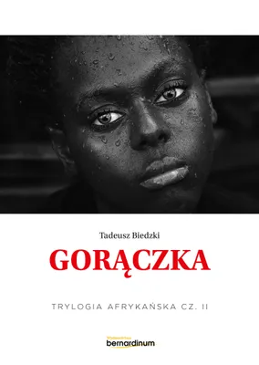 Immagine prodotto di Tadeusz Biedzki - Trylogia Afrykańska Tom 2 Gorączka - Książka