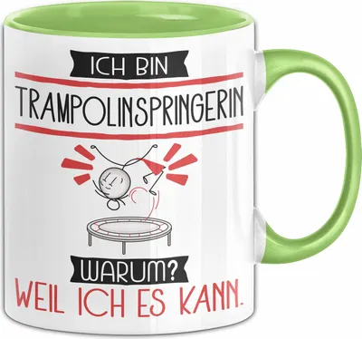 Produktbild von Trampolinspringerin Tasse Geschenk Ich Bin Trampolinspringerin Warum Weil Ich Es Kann Geschenkidee Geburtstag (Grün)