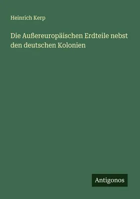 Produktbild von Die Außereuropäischen Erdteile nebst den deutschen Kolonien