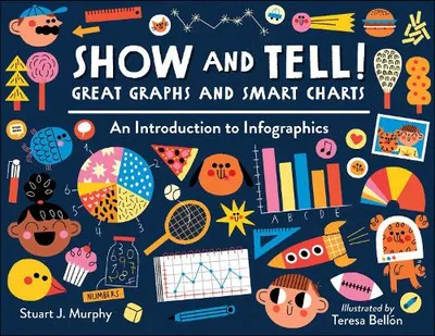 Zdjęcie produktu dla Show and Tell! Great Graphs and Smart Charts: An Introduction to Infographics