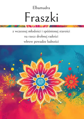 Produktbild von Fraszki z wczesnej młodości i spóźnionej starości na rzecz drobnej radości wbrew powadze ludności