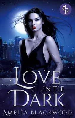 Produktbild von Love in the Dark - Ein Romantasy-Roman über Vampir-Romantik und verbotene Liebe