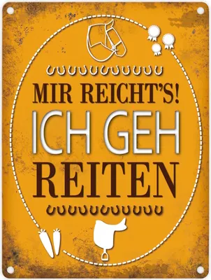 Produktbild von Metallschild mit Spruch: Mir reichts! Ich geh reiten Blechschild Schild