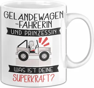 Produktbild von Geländewagenfahrerin Und Prinzessin Tasse Geschenk Für Eine Geländewagenfahrerin Geburtstag Was Ist Deine Superkraft (Weiß)