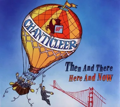 Produktbild von Chanticleer: Then And There - Here And Now