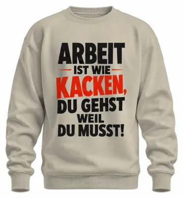 Productafbeelding van Werk is als poepen: je doet het omdat je het moet. Statement, sarcasme, sweatshirt, trui, natuur, L