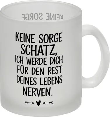 Produktbild von Keine Sorge, werde dich immer nerven Glas Tasse