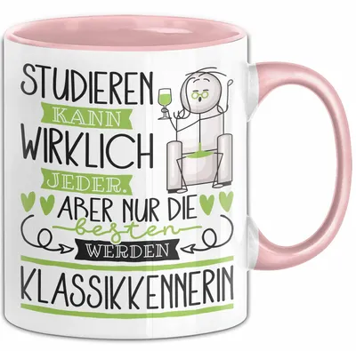 Produktbild von Klassikkennerin Tasse Lustiges Geschenk Studieren Kann Wirklich Jeder Nur Die Besten Werden Klassikkennerin (Rosa)