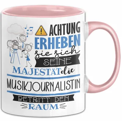 Produktbild von Musikjournalistin Tasse Geschenk Lustiger Spruch Bitte Erheben Sie Sich Seine Majestät Die Musikjournalistin Betritt Den Raum (Rosa)