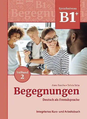 Produktbild von Begegnungen Deutsch als Fremdsprache B1+, Teilband 2: Integriertes Kurs- und Arbeitsbuch