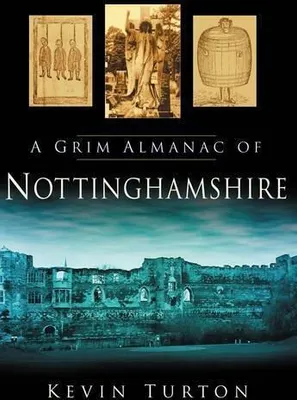 Produktbild von Turton, K: A Grim Almanac of Nottinghamshire