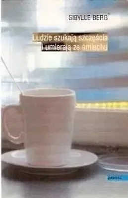 Immagine prodotto di Ludzie szukają szczęścia i umierają ze śmiechu - Sibylle Berg