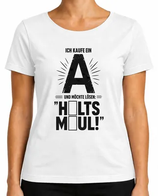 Produktbild von Ich kaufe ein A möchte lösen Halts Maul lustig Statement Sarkasmus Damen T-Shirt, Weiß, S