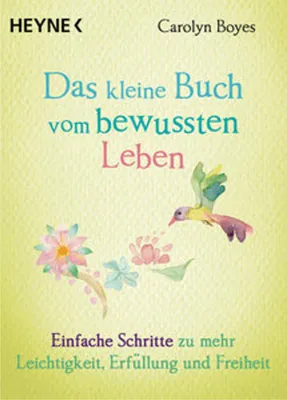 Obrázek produktu pro Das kleine Buch vom bewussten Leben: Einfache Schritte zu mehr Leichtigkeit, Erfüllung und Freiheit