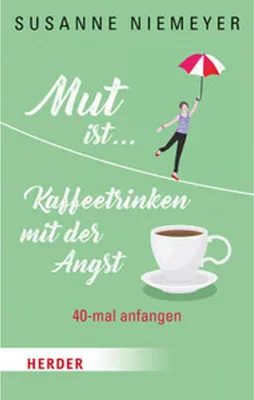 Produktbild von Mut ist ... Kaffeetrinken mit der Angst