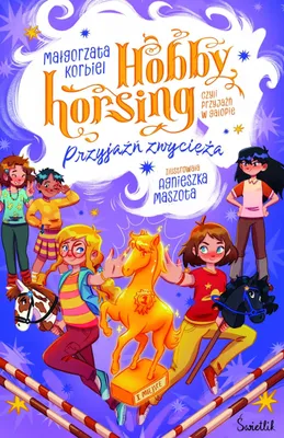 Zdjęcie produktu dla Przyjaźń zwycięża. Hobby horsing, czyli przyjaźń w galopie